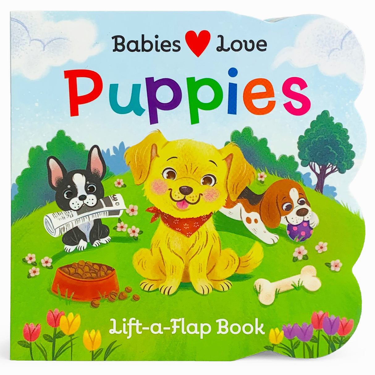 Babies Love Puppies Lift A Flap Book