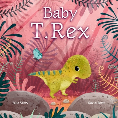 Baby Dinosaurs: Baby T Rex Book