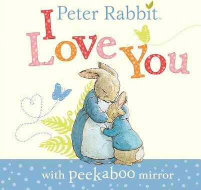 Peter Rabbit, I Love You: with Peekaboo Mirror