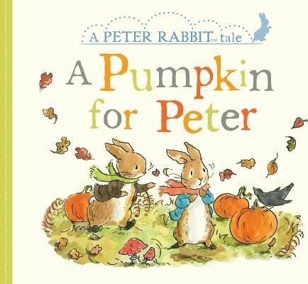 A Pumpkin for Peter: A Peter Rabbit Tale