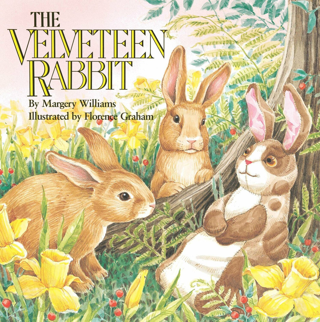 The Velveteen Rabbit: Or How Toys Become Real